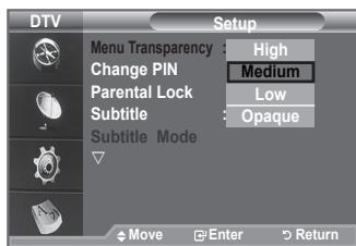 DTV Menu Transparency : High Change PIN : Medium Parental Lock : Low Subtitle : Opaque Subtitle Mode Move Enter Return