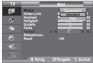 TV Bild Modus : Dynamisch ▶ Hinter.Licht Standard 7 Kontrast Film 95 Helligkeit 45 Scharfe B 50 Farbe B 50 E Pension G 50 R 50 Bildoptionen Reset : OK Navig. Eingabe Zurück