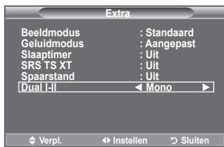 Extra Beeldmodus : Standaard Geluidmodus : Aangepast Slaaptimer : Uit SRS TS XT : Uit Spaarstand : Uit Dual I-II Mono Verpi. Instellen Sluiten