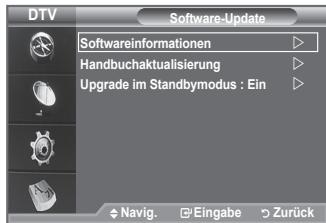 DTV Software-Update Softwareinformationen Handbuchaktualisierung Upgrade im Standbmodus : Ein Navig. Eingabe Zurück