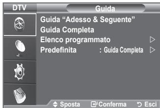 DTV Guida Guida "Adesso & Seguente" Guida Completa Elenco programmato Predefinita : Guida Completa Sposta Conferma Esci