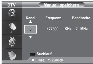 DTV Manuell speichern Kanal Frequenz Bandbreite 5 177500 KHz 7 MHz Suchlauf Einst. Zurück
