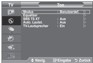 TV Modus : Benutzerdef. Equalizer SRS TS XT : Aus Auto. Lautst. : Aus TV-Lautsprecher : Ein Navig. Eingabe Zurück
