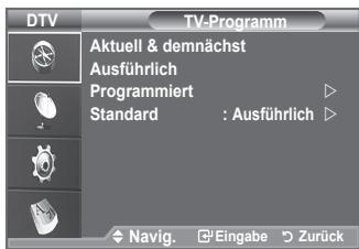 DTV TV-Programm Aktuell & demnächst Ausführlich Programmiert Standard : Ausführlich Navig. Eingabe Zurück
