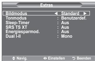 Extras Bildmodus Standard Tonmodus : Benutzerdef. Sleep-Timer : Aus SRS TS XT : Aus Energiesparmod. : Aus Dual I-II : Mono Navig. Einstellen Beenden
