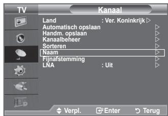 TV Kanaal Land : Ver. Koninkrijk > Automatisch opslaan Handm. opslaan Kanaalbeheer Sorteren Naam Fijnafstemming LNA : Uit Verpl. Enter Terug