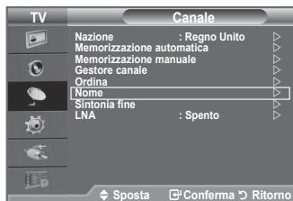 TV Canale Nazione : Regno Unito Memorizzazione automatica Memorizzazione manuale Gestore canale Ordina Nome Sintonia fine LNA : Spento Sposta Conferma Ritorno