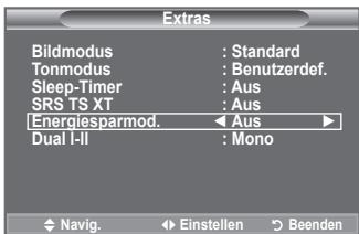 Extras Bildmodus : Standard Tonmodus : Benutzerdef. Sleep-Timer : Aus SRS TS XT : Aus Energiesparmod. ← Aus ► Dual I-II : Mono Navig. Einstellen Beenden