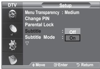 DTV Menu Transparency : Medium Change PIN Parental Lock Subtitle : Off Subtitle Mode : On Move Enter Return
