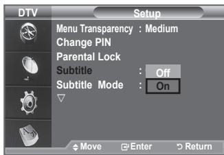 DTV Menu Transparency : Medium Change PIN Parental Lock Subtitle : Off Subtitle Mode : On Move Enter Return