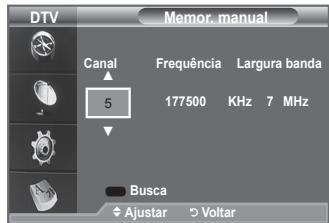 DTV Memor. manual Canal Frequência Largura banda 5 177500 KHz 7 MHz Busca Ajustar Volar