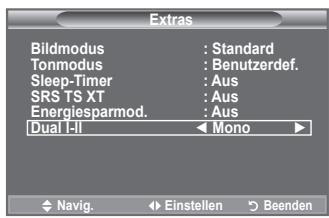 Extras Bildmodus : Standard Tonmodus : Benutzerdef. Sleep-Timer : Aus SRS TS XT : Aus Energiesparmod. : Aus Dual I-II Mono Navig. Einstellen Beenden