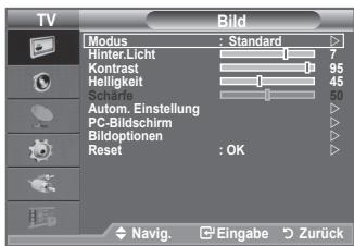 TV Bild Modus : Standard Hinter.Licht 7 Kontrast 95 Helligkeit 45 Autom. Einstellung 50 PC-Bildschirm Bildoptionen Reset : OK Navig. Eingabe Zurück