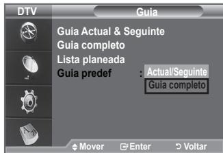 DTV Guia Guia Actual & Seguinte Guia completo Lista planeada Guia predef : Actual/Seguinte Guia completo Mover Enter Voltar