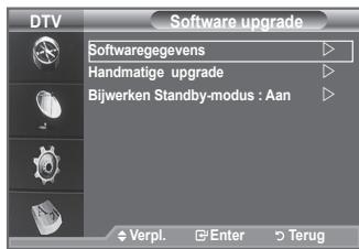 DTV Software upgrade Softwaregegevens Handmatige upgrade Bijwerken Standby-modus : Aan Verpl. Enter Terug