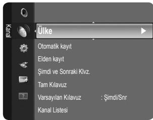 Ülke Otomatik kayıt Elden kayıt Şimdi ve Sonraki Klvz. Tam Kılavuz Varsayılan Kılavuz : Şimdi/Snr Kanal Listesi
