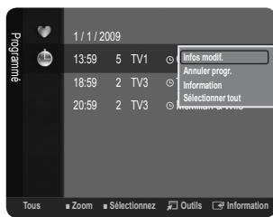 1 / 1 / 2009 13:59 5 TV1 Info modif. 18:59 2 TV3 Annuler progr. 20:59 2 TV3 Information Selectioner tout Tous Zoom Sélectionnez Outils Information