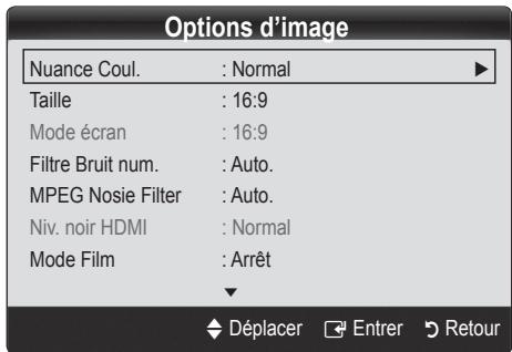 Options d'image Nuance Coul. : Normal Taille : 16:9 Mode écran : 16:9 Filtre Bruit num. : Auto. MPEG Nosie Filter : Auto. Niv. noir HDMI : Normal Mode Film : Arrêt Déplacer Entrer Retour