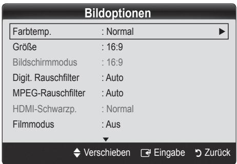 Bildoptionen Farbtemp. : Normal Größe : 16:9 Bildschirmmodus : 16:9 Digit. Rauschfilter : Auto MPEG-Rauschfilter : Auto HDMI-Schwarzp. : Normal Filmmodus : Aus Verschieben Eingabe Zurück