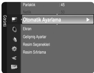 Parlaktik : 45 Netlik : 50 Otomatik Ayarlama Ekran Gelişmiş Ayarlar Resim Seçenekleri Resim Sıflırlama