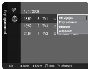 1 / 1 / 2009 13:59 5 TV1 Info wijigen 18:59 2 TV3 Progr annuleren 20:59 2 TV3 Informatio Alles select Alle Zoom Kuaze Extra Informatie
