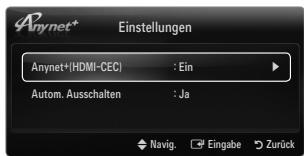 Anynet+ Einstellungen Anynet+(HDMI-CEC) : Ein Autom. Ausschalten : Ja Navig. Eingabe Zurück