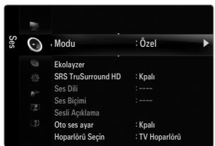 Modu : Özel Ekolayzer SRS TruSurround HD : Kpali Ses Dili : ---- Ses Biçimi : ---- Sesli Açıklama Oto ses ayar : Kpali Hoparlörü Seçin : TV Hoparlörü