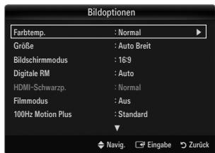 Bildoptionen Farbtemp. : Normal Größe : Auto Breit Bildschirmmodus : 16:9 Digitale RM : Auto HDMI-Schwarzp. : Normal Filmmodus : Aus 100Hz Motion Plus : Standard Navig. Eingabe Zurück