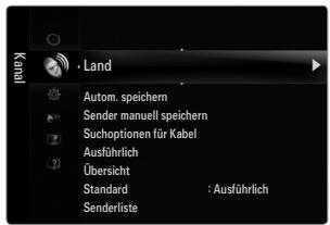 Kanal Land Autom. speichern Sender manuell speichern Suchoptionen für Kabel Ausführlich Übersicht Standard : Ausführlich Senderliste