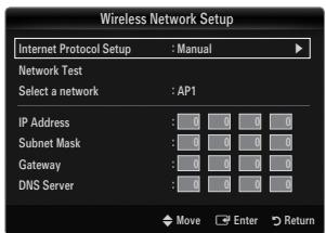 Wireless Network Setup Internet Protocol Setup : Manual Network Test Select a network : AP1 IP Address : 0 0 0 0 Subnet Mask : 0 0 0 0 Gateway : 0 0 0 0 DNS Server : 0 0 0 0 Move Enter Return