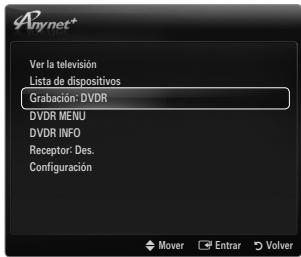 Anynet* Ver la televisión Lista de dispositivos Grabación: DVD DVDR MENU DVDR INFO Receptor: Des. Configuración Mover Entrar Volver