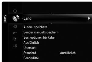 Kanal Land Autom. speichern Sender manuell speichern Suchoptionen für Kabel Ausführlich Übersicht Standard : Ausführlich Senderliste