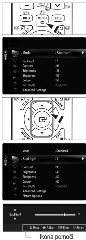 INFO MENU GUIDE TOOLS TOP Picture Mode : Standard Backlight : 7 Contrast : 95 Brightness : 45 Sharpness : 50 Colour : 50 Tint (G/R) : G50/R50 Advanced Settings TOOLS RETURN INTENS NEXT Picture Mode : Standard Backlight : 7 Contrast : 95 Brightness : 45 Sharpness : 50 Colour : 50 Tint (G/R) : G50/R50 Advanced Settings Picture Options Backlight 7 Move Adjust Enter Return Ikona pomoči