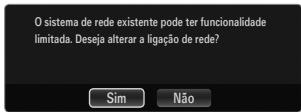 O sistema de rede existente pode ter funcionalidade limitada. Deseja alterar a ligação de rede? Sim Não