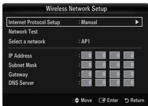 Wireless Network Setup Internet Protocol Setup : Manual Network Test Select a network : AP1 IP Address : 0 0 0 0 Subnet Mask : 0 0 0 0 Gateway : 0 0 0 0 DNS Server : 0 0 0 0 Move Enter Return