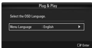 Plug & Play Select the OSD Language. Menu Language : English ▶ Enter