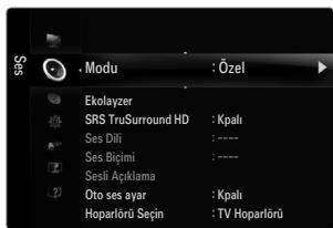 Modu : Özel Ekolayzer SRS TruSurround HD : Kpalı Ses Dili : ---- Ses Biçimi : ---- Sesli Açıklama Oto ses ayar : Kpalı Hoparlörü Seçin : TV Hoparlörü