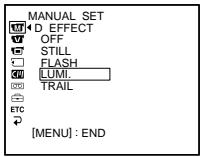 MANUAL SET D EFFECT OFF STILL FLASH LUMI. TRAIL [MENU] : END