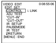 VIDEO EDIT 0:08:55:06 EDIT_SET CONTROL i. LINK ADJ TEST "CUT-IN" "CUT-OUT" IR SETUP PAUSEMODE IR TEST RETURN [MENU] : END