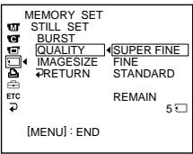 MEMORY SET STILL SET BURST QUALITY IMAGESIZE RETURN SUPER FINE FINE STANDARD ETC REMAIN 5 [MENU] : END