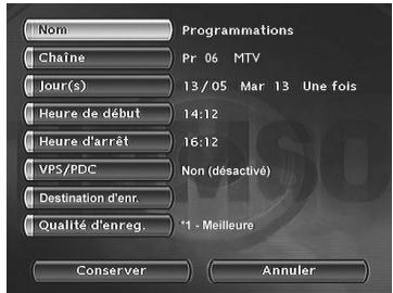 Nom Programmations Chaine Pr 06 MTV Jour(s) 13/05 Mar 13 Une fois Heure de début 14:12 Heure d'arrêt 16:12 VPS/PDC Non (désactivé) Destination d'enr. Qualité d'enreg. *1 - Meilleure Conserver Annuler