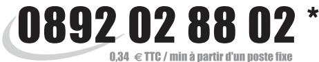 0892 02 88 02 * 0,34 € TTC / min à partir d'un poste fixe