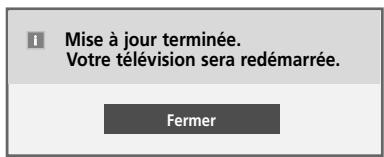 Mise à jour terminée. Votre télévision sera redémarrée. Fermer