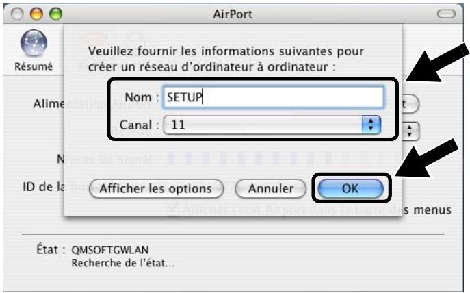 AirPort Résumé Alime N ID de la Veuillez fournir les informations suivantes pour créer un réseau d'ordinateur à ordinateur : Nom : SETUP Canal : 11 Afficher les options Annuler OK État : QMSOFTGWLAN Recherche de l'état...