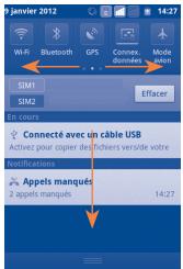 Janvier 2012 Wi-Fi Bluetooth GPS Connex, modes SIM1 mode SIM2 mode Effacer En cours Connecté avec un câble USB Activez pour copier des fichiers vers/de votre Notifications Appels manqués 2 appels manqués 14:27