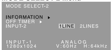MODE SELECT-2 INFORMATION ▶ OFF TIMER ▶ INPUT-2 1LINE 2LINES INPUT-1 ANALOG 1280x1024 V:60Hz H:64kHz