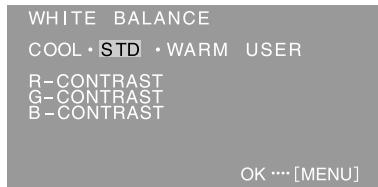 WHITE BALANCE COOL • STD • WARM USER R-CONTRAST G-CONTRAST B-CONTRAST OK … [MENU]