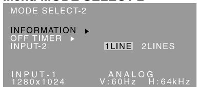 MODE SELECT-2 INFORMATION ▶ OFF TIMER ▶ INPUT-2 1LINE 2LINES INPUT-1 ANALOG 1280x1024 V:60Hz H:64kHz