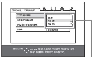 CONFIGUR. LECTEUR DVD TYPE D'ECRAN 16:9 4:3 LB SOURCE D'IMAGE PROTECTION D'ECRAN 4:3 PS FONO STANDARD SELECTION POUR CHOSIR ET ENTER POUR VALIDER. POUR QUITTER, APPUYER SUR SETUP.