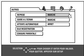 AUTRES REPRISE MARCHE GUIDE A L'ECRAN MARCHE ATTENTE AUTOMATIQUE ARRET DIVX REGISTRATION CENSURE PARENTALE SELECTION POUR CHOISIR ET ENTER POUR VALIDER. POUR QUITTER, APPUYER SUR SETUP.